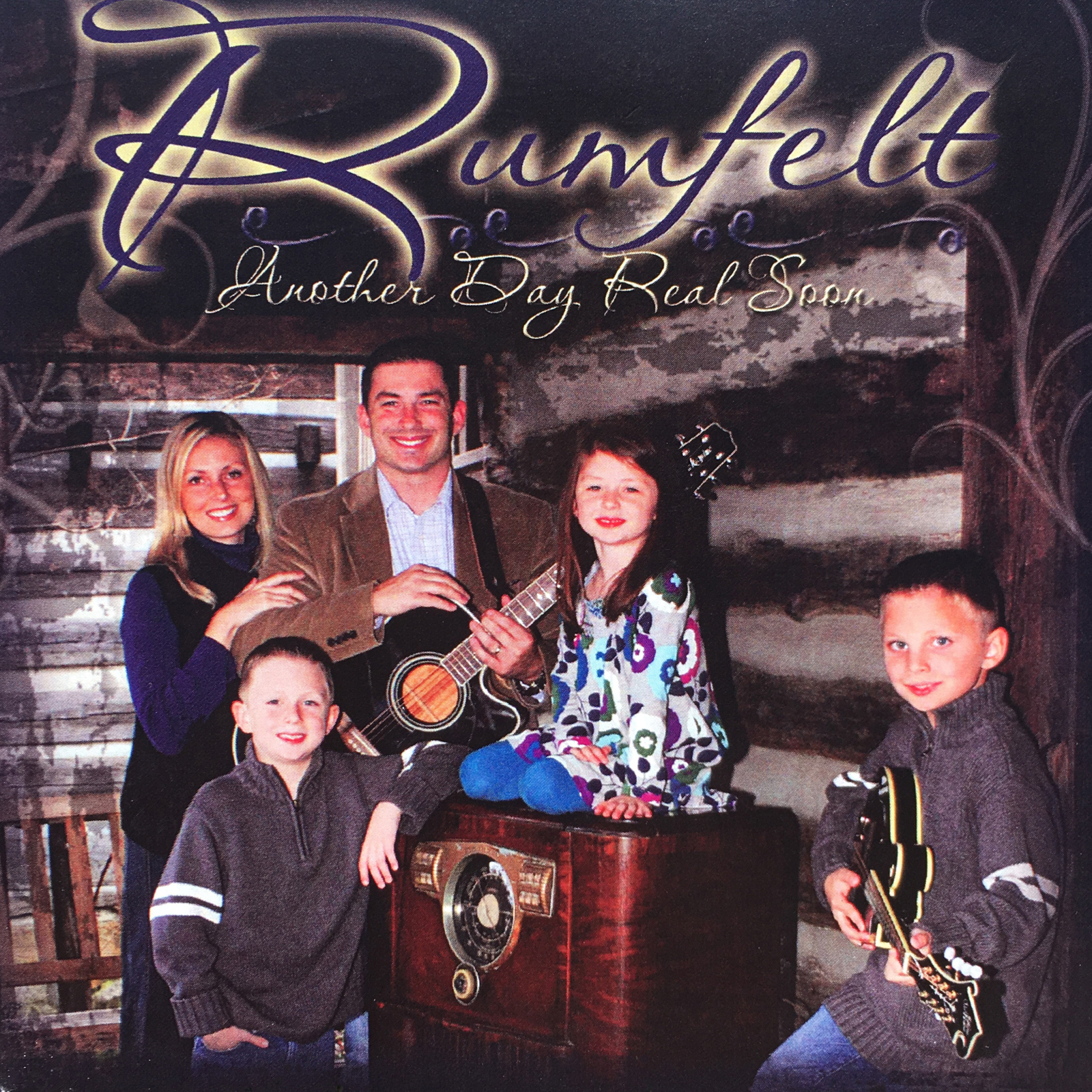 The Rumfelt Family &bull; Another Day Real Soon